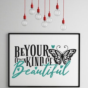 Be Your Own Kind Of Beautiful svg, Inspirational Shirt, Choose Happy Inspirational, Karte, Rahmen, Wanddruck, Art of beautiful, png, jpg, dxf