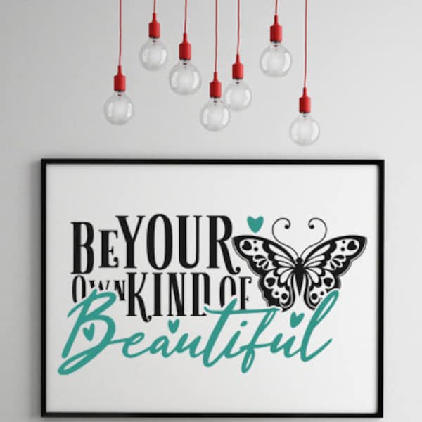 Be Your Own Kind Of Beautiful svg, Inspirational Shirt, Choose Happy Inspirational, card, frame, wall print, kind of beautiful, png, jpg,dxf