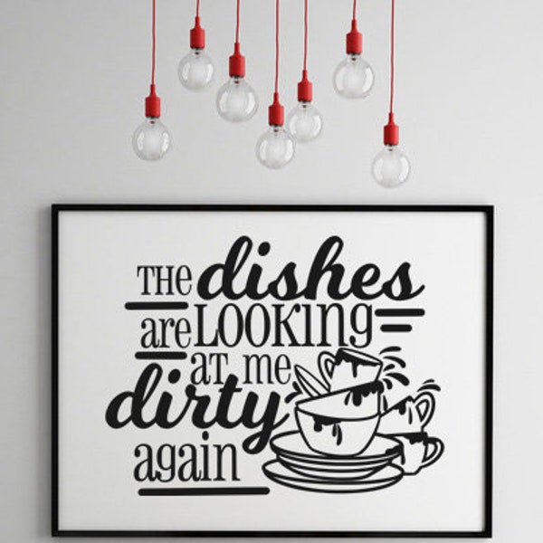 The Dishes Are Looking At Me Dirty Again svg, Funny Kitchen svg, Kitchen svg, Dirty Dishes svg, Kitchen Quote svg, Baking png, Cooking svg