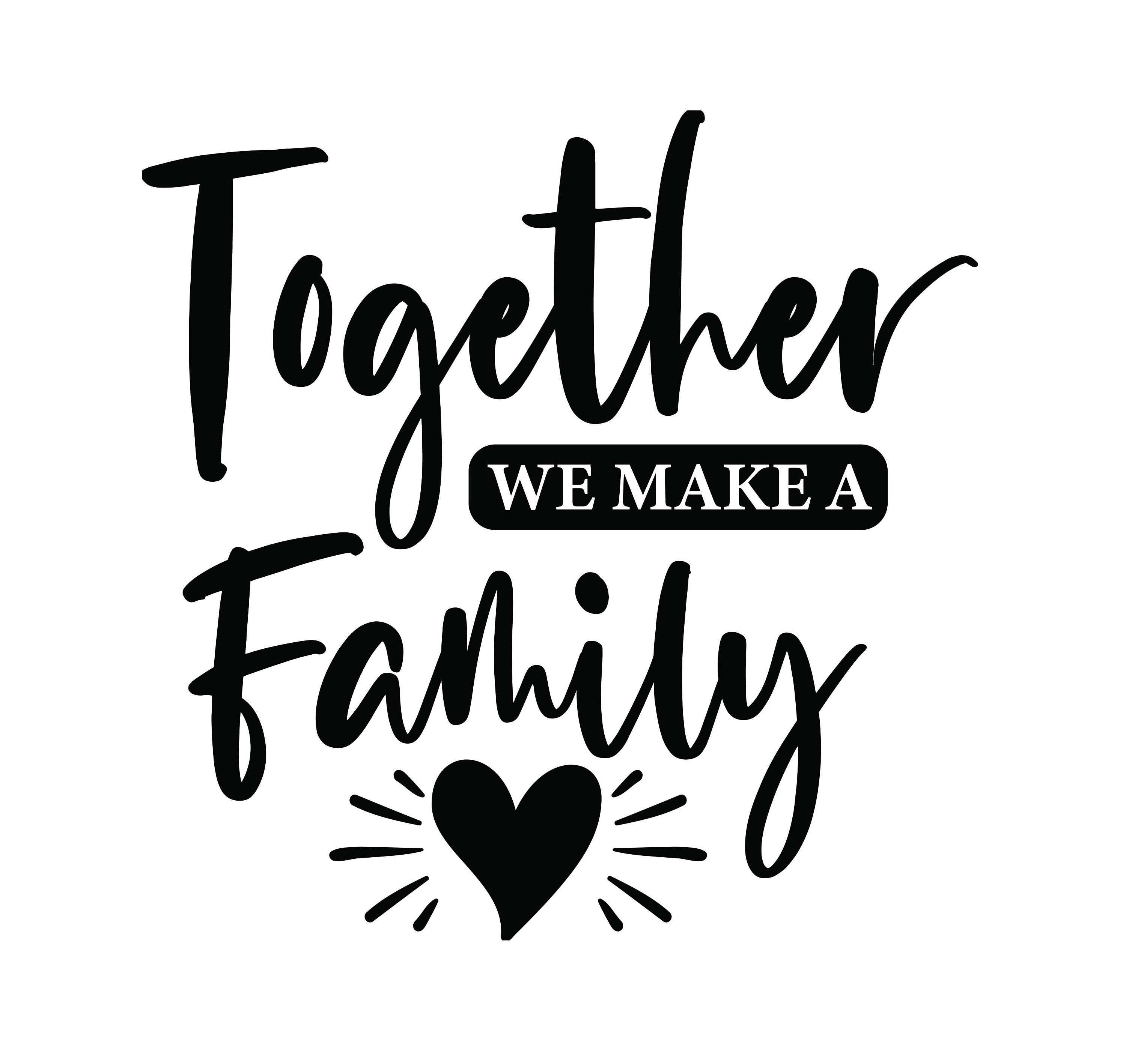 Together We Make a Family SVG Family Sayings SVG Family Etsy UK