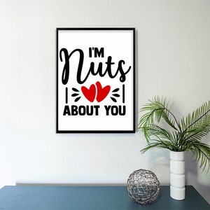 I'm Nuts About You Svg, Card, Frame, Wall Print, Instant Download ...