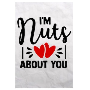 I'm nuts about you svg, Karte, Rahmen, Wanddruck, Sofort Download, Valentinstag Spruch SVG, Schnittdatei für Cricut und Silhouette, I'm nuts, png