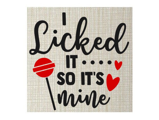 I Licked It so It's Mine SVG, I Licked Svg, It's Mine Svg, Licked Svg, Mine  Dxf, Card, Frame, Wall Print, Png, Eps, Jpg, Instant Download -  Canada