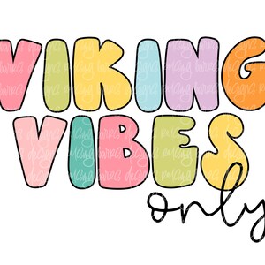 May include: A graphic design with the words "VIKING VIBES only" in colorful bubble letters. The letters are outlined in black and filled with pastel colors, including pink, yellow, green, blue, purple, and orange. The word "only" is in a handwritten font.