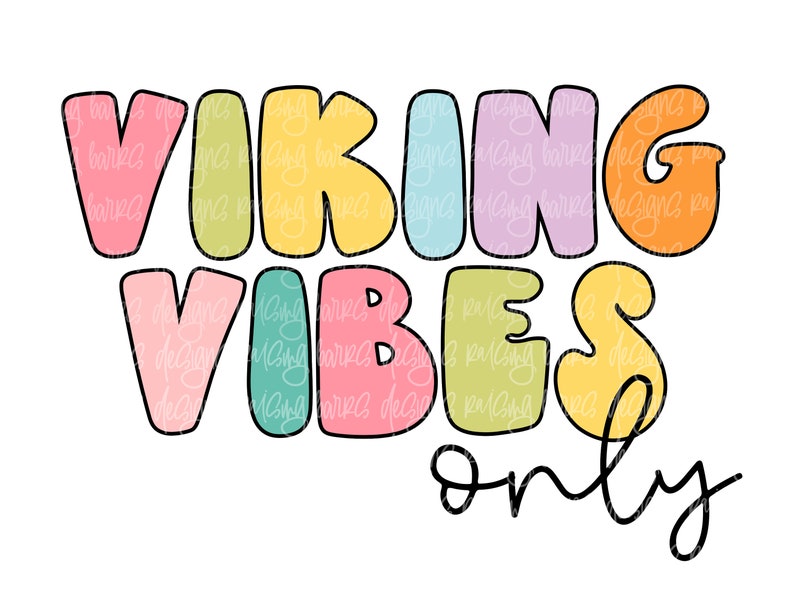 May include: A graphic design with the words "VIKING VIBES only" in colorful bubble letters. The letters are outlined in black and filled with pastel colors, including pink, yellow, green, blue, purple, and orange. The word "only" is in a handwritten font.