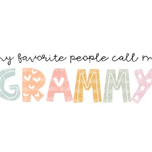 My favorite people call me grammy sublimation | grandmother png, grammy digital download, grammy png, digital design download