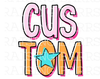 May include: A graphic design with the text "CUSTOM" in pink with a black outline and the text "TOM" in orange with a black outline and a blue star in the middle.