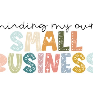 Minding my own small business sublimation | minding my own png, small Business png, small business png file, minding my business png file