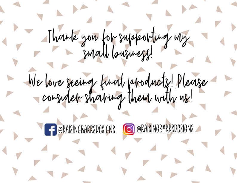 Puede incluir: Gracias por apoyar mi peque&ntilde;o negocio! Nos encanta ver los productos finales! Por favor, considera compartirlos con nosotros! @RAISINGBARRSDESIGNS @RAISINGBARRSDESIGNS