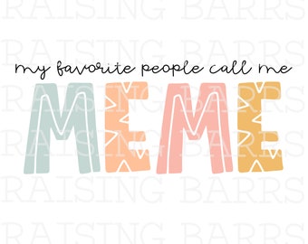My favorite people call me Meme sublimation download| Meme png, meme shirt design png, meme png digital download, meme png download