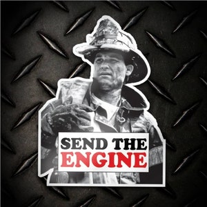 May include: Black and white photo of a firefighter wearing a helmet and holding a hose. The text "SEND THE ENGINE" is printed in red and white on a white background.