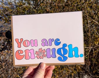 You Are Enough Greeting Card - Motivational | Handmade stationary card for all occasions - encouragement card