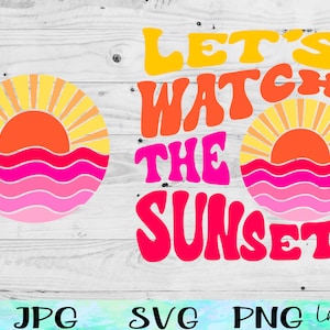 May include: Let's watch the sunset graphic with a retro, groovy font. The graphic features two suns with orange and yellow rays, and pink and red waves.