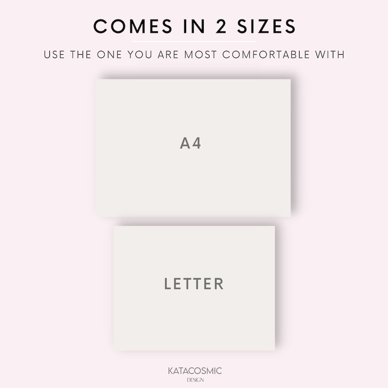 Puede incluir: Un fondo blanco con el texto "COMES IN 2 SIZES" y "USE THE ONE YOU ARE MOST COMFORTABLE WITH". Se muestran dos rect&aacute;ngulos blancos con texto negro. El rect&aacute;ngulo superior dice "A4" y el rect&aacute;ngulo inferior dice "LETTER". El texto "KATACOSMIC DESIGN" est&aacute; en la parte inferior de la imagen.