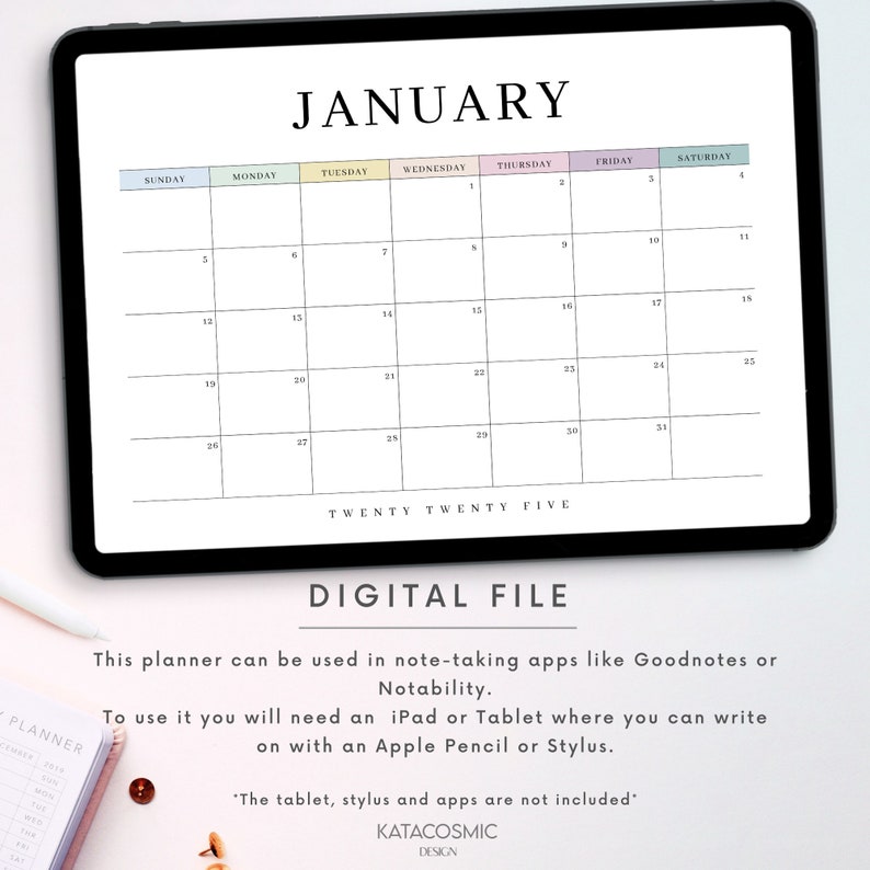 May include: A digital planner for January on a tablet screen. The planner is designed for note-taking apps like Goodnotes and Notability. The text "JANUARY" is at the top of the planner, and the numbers 1 through 31 are listed in a grid format. The text "TWENTY TWENTY FIVE" is at the bottom of the planner. The text "DIGITAL FILE" is below the planner. The text "This planner can be used in note-taking apps like Goodnotes or Notability." is below the "DIGITAL FILE" text. The text "To use it you will need an iPad or Tablet where you can write on with an Apple Pencil or Stylus." is below the previous text. The text "*The tablet, stylus and apps are not included*" is below the previous text. The text "KATACOSMIC DESIGN" is at the bottom of the image.