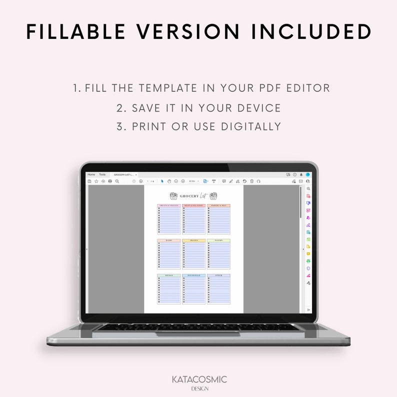 May include: A laptop computer displaying a printable grocery list template with colorful sections. The template is titled "Grocery List" and has a small house icon in the corner. The text "FILLABLE VERSION INCLUDED" is at the top of the image. The text "1. FILL THE TEMPLATE IN YOUR PDF EDITOR 2. SAVE IT IN YOUR DEVICE 3. PRINT OR USE DIGITALLY" is below the laptop screen. The text "KATACOSMIC DESIGN" is at the bottom of the image.