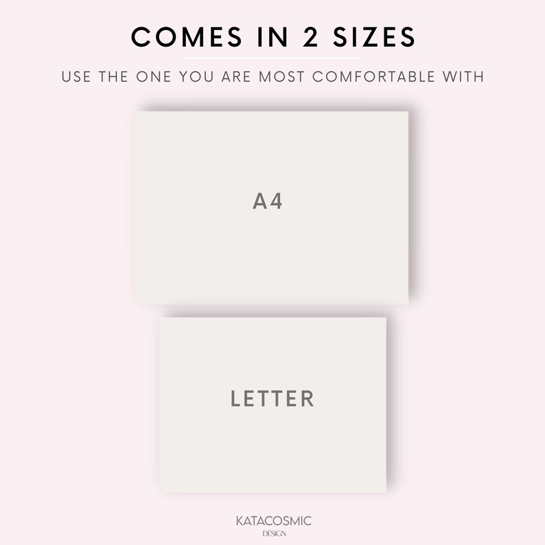 Peut inclure: Deux rectangles blancs avec du texte sur un fond rose clair. Le rectangle du haut dit "A4" et le rectangle du bas dit "LETTER". Le texte "COMES IN 2 SIZES" est en haut de l'image. Le texte "USE THE ONE YOU ARE MOST COMFORTABLE WITH" est sous le texte "COMES IN 2 SIZES". Le texte "KATACOSMIC DESIGN" est en bas de l'image.