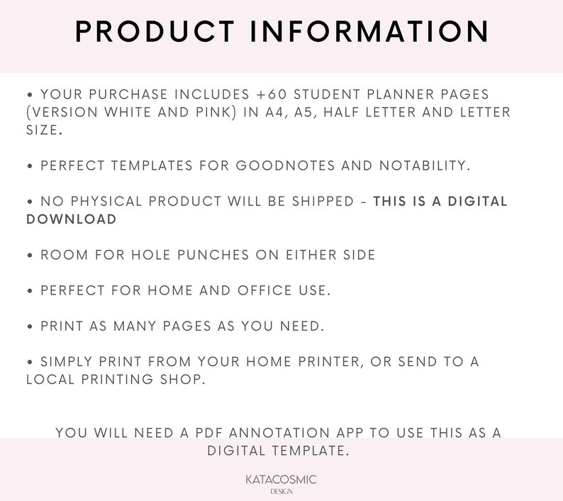May include: Product information text for a digital planner template. The text states that the purchase includes 60 student planner pages in A4, A5, half letter and letter sizes. The text also states that the template is perfect for Goodnotes and Notability apps. The text also states that the product is a digital download and that the user will need a PDF annotation app to use the template.