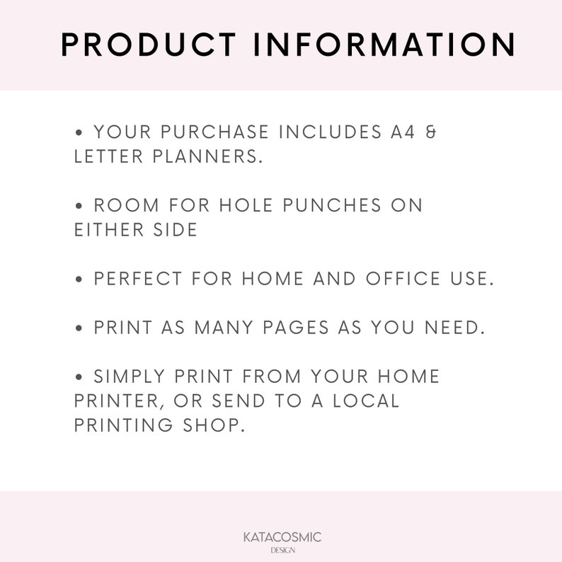 May include: Product information text on a white background. The text reads: "Your purchase includes A4 & letter planners. Room for hole punches on either side. Perfect for home and office use. Print as many pages as you need. Simply print from your home printer, or send to a local printing shop."