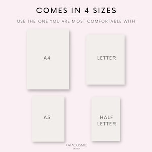 May include: Four different sizes of paper are shown: A4, Letter, A5, and Half Letter. The text "COMES IN 4 SIZES" is at the top of the image. The text "USE THE ONE YOU ARE MOST COMFORTABLE WITH" is below the first line of text. The text "KATACOSMIC DESIGN" is at the bottom of the image.