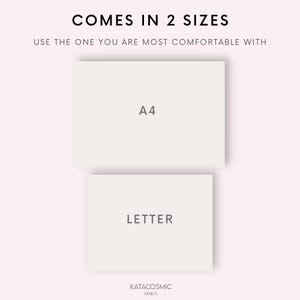 May include: Two white rectangles with the text "A4" and "LETTER" printed in black. The text "COMES IN 2 SIZES" is printed above the rectangles in black. The text "USE THE ONE YOU ARE MOST COMFORTABLE WITH" is printed below the rectangles in black. The text "KATACOSMIC DESIGN" is printed below the rectangles in black.