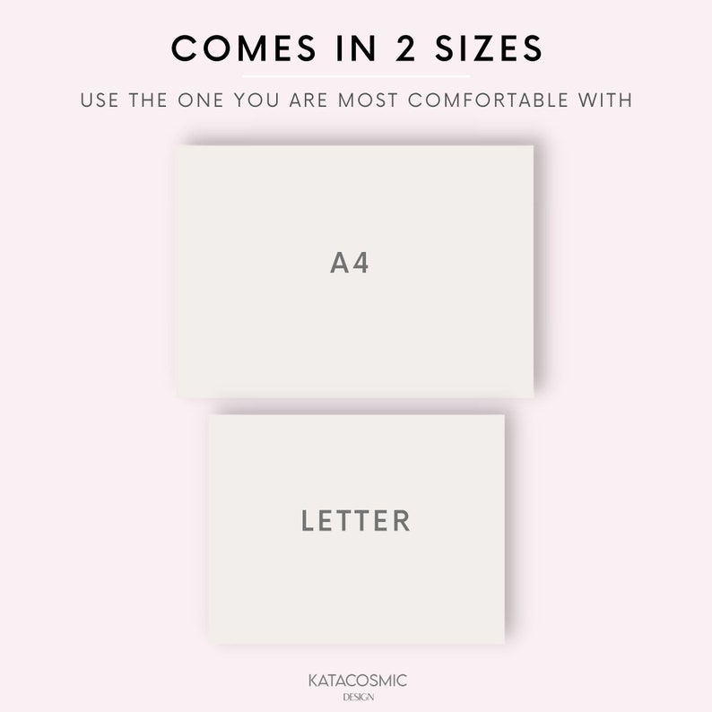 Peut inclure: Deux rectangles blancs avec du texte sur un fond rose clair. Le rectangle du haut dit "A4" et le rectangle du bas dit "LETTER". Le texte "COMES IN 2 SIZES" est en haut de l'image. Le texte "USE THE ONE YOU ARE MOST COMFORTABLE WITH" est sous le texte "COMES IN 2 SIZES". Le texte "KATACOSMIC DESIGN" est en bas de l'image.