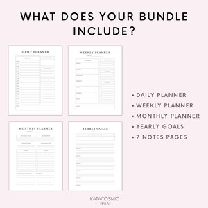 May include: A printable planner bundle with a black and white design. The bundle includes a daily planner, weekly planner, monthly planner, yearly goals page, and 7 notes pages. The text "WHAT DOES YOUR BUNDLE INCLUDE?" is at the top of the image.
