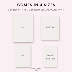 May include: Four different sizes of paper are shown: A4, Letter, A5, and Half Letter. The text "COMES IN 4 SIZES" is at the top of the image. The text "USE THE ONE YOU ARE MOST COMFORTABLE WITH" is below the text "COMES IN 4 SIZES". The text "KATACOSMIC DESIGN" is at the bottom of the image.