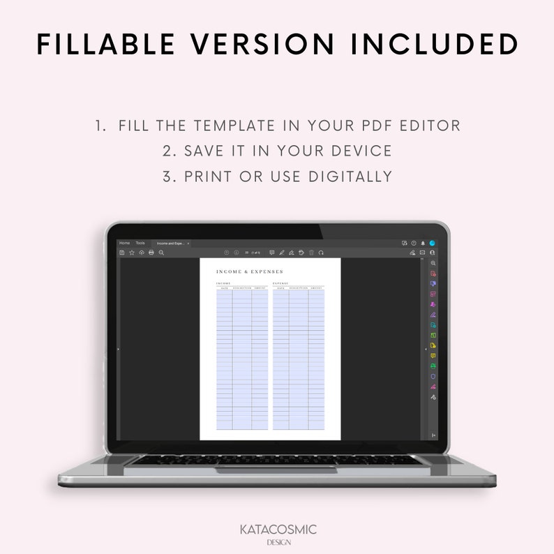 May include: A laptop computer displaying a printable income and expenses tracker. The tracker is divided into two columns, one for income and one for expenses. The text "INCOME & EXPENSES" is at the top of the tracker. The text "FILLABLE VERSION INCLUDED" is at the top of the image. The text "KATACOSMIC DESIGN" is at the bottom of the image.