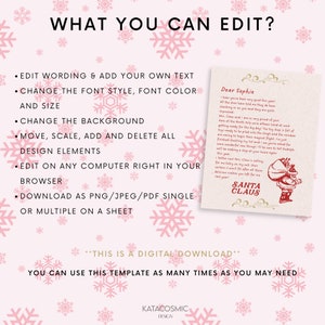 May include: A printable digital download template for a Christmas letter from Santa Claus. The template features a pink background with snowflakes and a white box with a letter from Santa Claus to Sophie. The text in the letter reads "Dear Sophie, I hear you've been very good this year! All the elves have told me they've been checking in on you and they are quite impressed. Mrs. Claus and I are very proud of you! Here at the North Pole we've all been hard at work getting ready for the big day. The toy shop is full of toys ready to be piled into the sleigh and the elves are racing to begin their magical flight. I've just finished checking my list and you've asked for some wonderful new things! I'll be sure to tell Rudolph we'll be making a stop at your house again this year. I better run! Mrs. Claus is calling for me to try on my suit. This certain it won't fit after all those delicious cookies you left for me last year! Santa Claus". The text at the bottom of the template reads "This is a digital download. You can use this template as many times as you may need. Katacosmic Design."