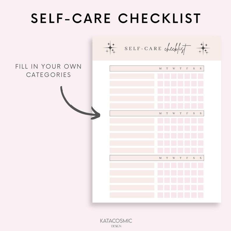 May include: A printable self-care checklist with a light pink background. The checklist has a title that says "SELF-CARE checklist" and has a space to fill in your own categories. The checklist has a grid of boxes for each day of the week.