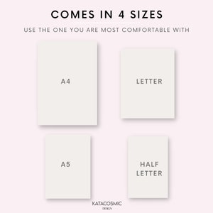 May include: Four different sizes of paper are shown: A4, Letter, A5, and Half Letter. The text "COMES IN 4 SIZES" is at the top of the image. The text "USE THE ONE YOU ARE MOST COMFORTABLE WITH" is below the first line of text. The text "KATACOSMIC DESIGN" is at the bottom of the image.