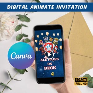May include: A smartphone displays a digital animated invitation with the text "DIGITAL ANIMATE INVITATION". The invitation features cartoon characters, balloons, and the words "ALL PAWS ON DECK". A "Canva" logo is visible.