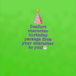 Comfort character birthday letter or package!