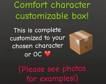 May include: A brown cardboard shipping box with a light brown adhesive tape strip across the top. The text reads: Comfort character customizable box! This is complete customised to your chosen character or OC (Please see photos for examples!)