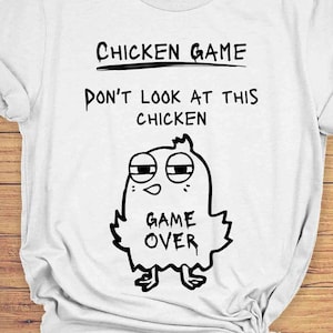 Chicken Game T-Shirt, Chicken Funny Shirt