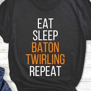 Eat Sleep Baton Twirling Shirt, Twirling T-Shirt, Baton Twirling Love Gift, Gymnastics Graphic Tee