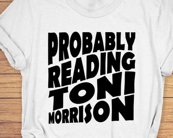 Toni Morrison T-Shirt: Book Lover Gift, Bookish Tee