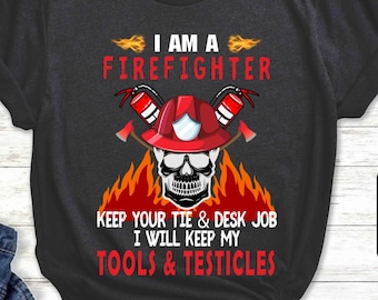 Funny Firefighter T-Shirt: Sarcastic Graphic Tee