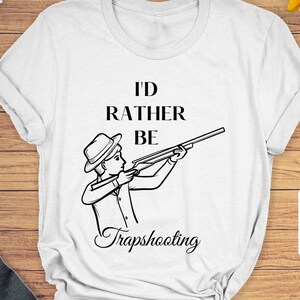 Camisa de tiro de trampa, tiro de paloma de arcilla, deporte de tiro, regalo de tiro de skeet, prefiero ser trapshooting
