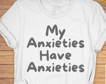 Camiseta sarcástica sobre la ansiedad: Mis ansiedades tienen ansiedad, camiseta unisex