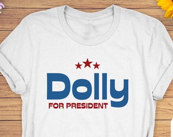Dolly For President T-Shirt: Funny Graphic Tee, Country Music