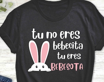 Bad Bunny Shirt: Tu No Eres Bebecita Bebesota Unisex Tee
