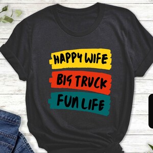 Happy Wife Big Truck Fun Life Unisex T-Shirt