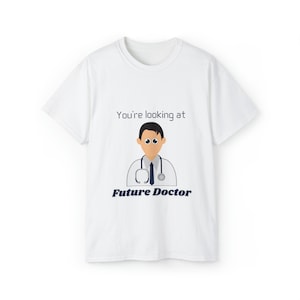 Future Doctor Tshirt- New Doctor To Be - DR. Shirts Gift for Medical School, Future Doctor Tee, Medical Student, Future Doctor Tshirt