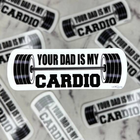 Your Dad is My Cardio, Fitness Stickers, Gym Stickers, Weight Lifting,  Workout Stickers, Crossfit, Shaker Bottle, Fitness Gifts, Laptop 