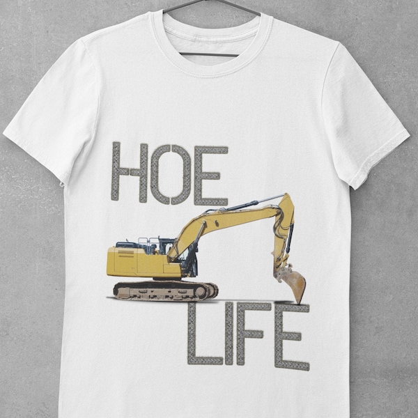 Hoe Life T-Shirt | Construction Worker Gifts | Earthwork & Heavy Machine Operators | Funny Construction Shirt for Dad | Construction Gifts