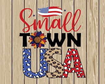 Small Town USA png, 4th Of July png, America png, American Flag png, Patriotic png, American Pride, Fourth of July, Sublimation