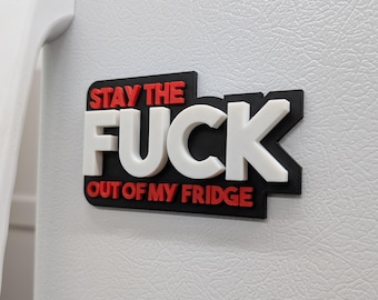 Stay The F*ck Out of My Fridge Magnet