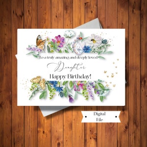 Schöne Geburtstagskarte für Tochter, tolle und geliebte Tochter, Floral Karte, jede Alterskarte, digitale Karte, Instant Download